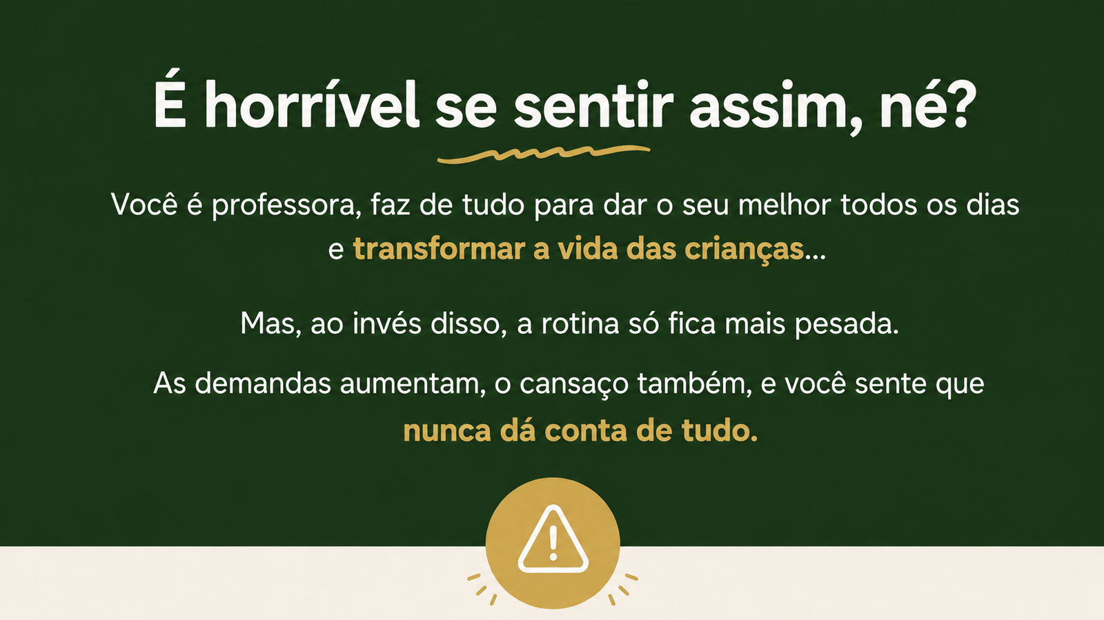 É horrível se sentir assim, né?